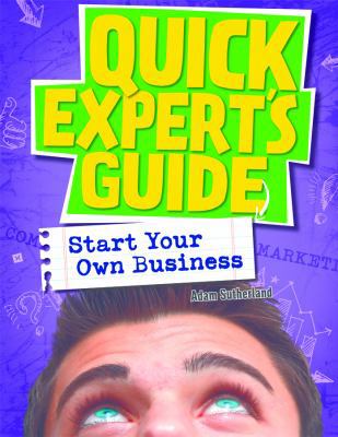 Quick Expert's Guide: Start Your Own Business 1477728333 Book Cover