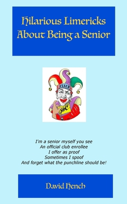 Hilarious Limericks About Being a Senior 1983816892 Book Cover