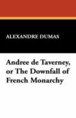 Andree de Taverney, or the Downfall of French M... 1434468089 Book Cover