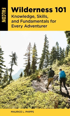 Wilderness 101: Knowledge, Skills, and Fundamen... 1493065025 Book Cover