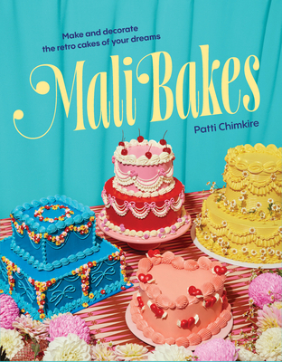 Mali Bakes: Make and Decorate the Retro Cakes o... 1923239201 Book Cover