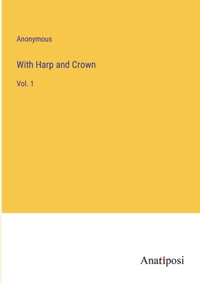 With Harp and Crown: Vol. 1 3382831139 Book Cover