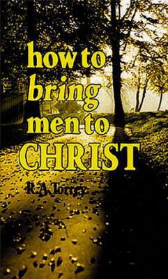 How to Bring Men to Christ B000IOP3Y6 Book Cover