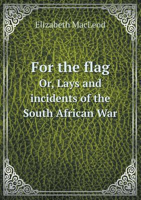 For the flag Or, Lays and incidents of the Sout... 5518462026 Book Cover