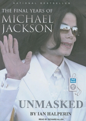Unmasked: The Final Years of Michael Jackson 1400163900 Book Cover
