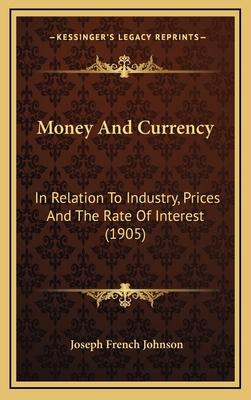 Money and Currency: In Relation to Industry, Pr... 1165050544 Book Cover