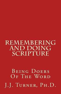 Remembering And Doing Scripture: Being Doers Of... 1981945482 Book Cover