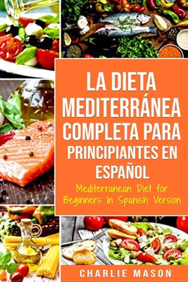 La Dieta Mediterránea Completa para Principiant... [Spanish] 1696399092 Book Cover