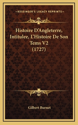 Histoire D'Angleterre, Intitulee, L'Histoire De... [French] 1166113582 Book Cover