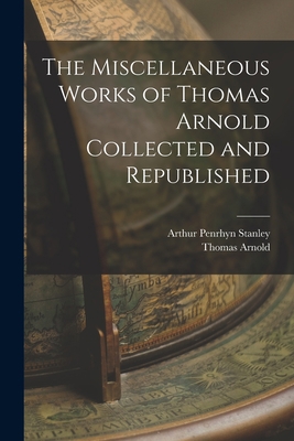 The Miscellaneous Works of Thomas Arnold Collec... 1017332886 Book Cover