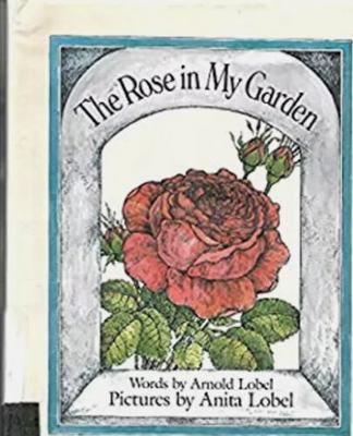 The Rose in My Garden 0688025870 Book Cover