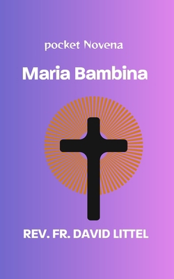 Novena to Maria Bambina: Pocket Novena            Book Cover