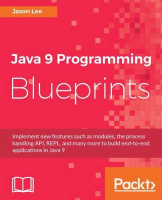 Java 9 Programming Blueprints 178646019X Book Cover