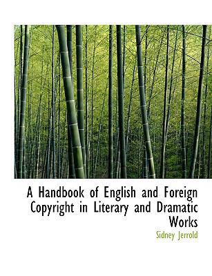 A Handbook of English and Foreign Copyright in ... [Large Print] 0554744651 Book Cover