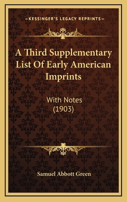 A Third Supplementary List Of Early American Im... 1168861101 Book Cover