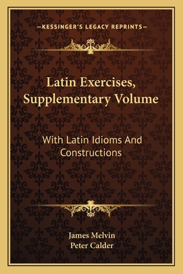 Latin Exercises, Supplementary Volume: With Lat... 1163593931 Book Cover