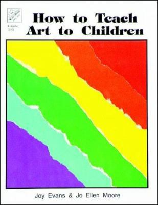 How to Teach Art to Children 1557992207 Book Cover