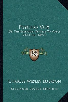 Psycho Vox: Or The Emerson System Of Voice Cult... 1164848291 Book Cover