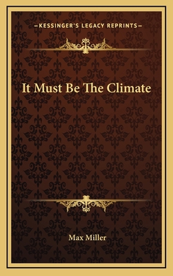 It Must Be The Climate 1166130932 Book Cover