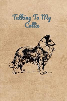 Talking To My Collie 1073705048 Book Cover