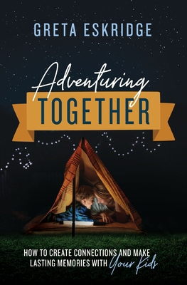 Adventuring Together: How to Create Connections... 0785231366 Book Cover