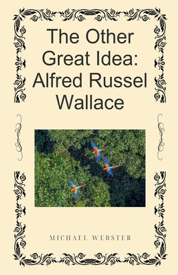 The Other Great Idea: Alfred Russel Wallace B0GDL99YJP Book Cover