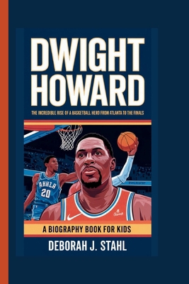 Dwight Howard: The Incredible Rise of a Basketb... B0DP4MYDMB Book Cover