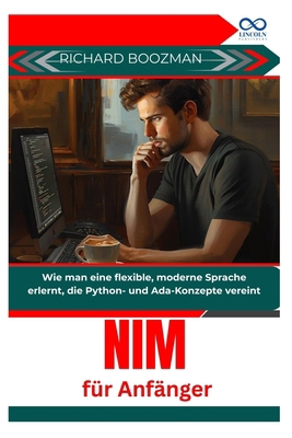 Nim für Anfänger: Wie man eine flexible, modern... [German] B0G81F48CM Book Cover
