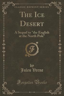 The Ice Desert: A Sequel to "the English at the... 1440076545 Book Cover