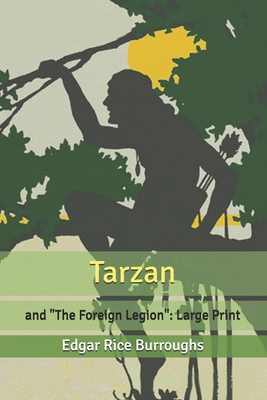 Tarzan and "The Foreign Legion": Large Print B093BC3R53 Book Cover