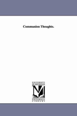 Communion Thoughts. 1425517846 Book Cover