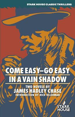 Come Easy-Go Easy / In a Vain Shadow 1933586389 Book Cover