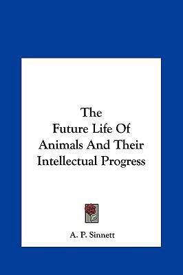 The Future Life of Animals and Their Intellectu... 1161551468 Book Cover