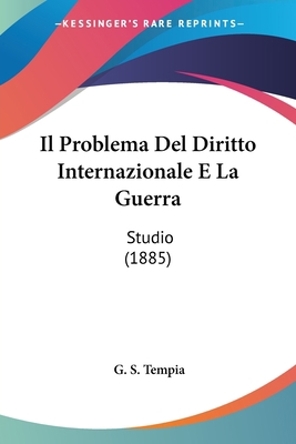 Il Problema Del Diritto Internazionale E La Gue... [Italian] 1161206086 Book Cover
