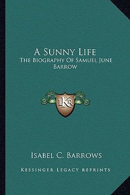 A Sunny Life: The Biography Of Samuel June Barrow 1163623032 Book Cover