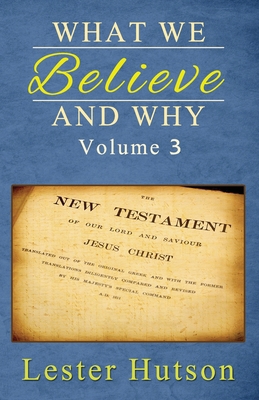 What We Believe and Why - Volume 3 1732428298 Book Cover