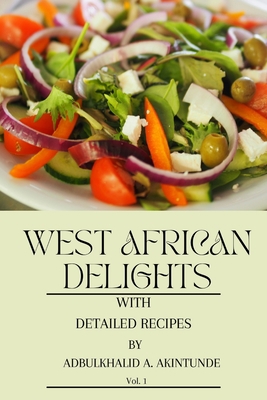 West African Delights with Detailed Recipes B0C2SPBSF5 Book Cover