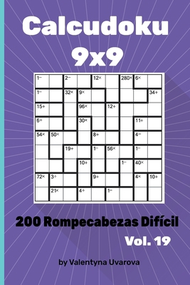 Calcudoku: 200 Rompecabezas Difícil 9x9 vol. 19 [Spanish] B08C92BDGZ Book Cover
