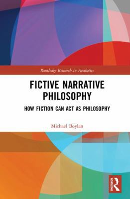 Fictive Narrative Philosophy: How Fiction Can A... 1138367338 Book Cover