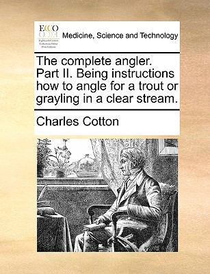 The Complete Angler. Part II. Being Instruction... 1140790145 Book Cover