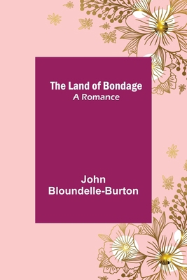 The Land of Bondage: A Romance 9356701938 Book Cover
