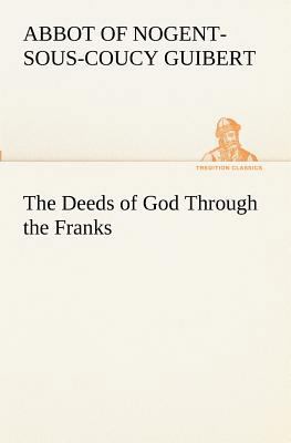 The Deeds of God Through the Franks 3849190285 Book Cover