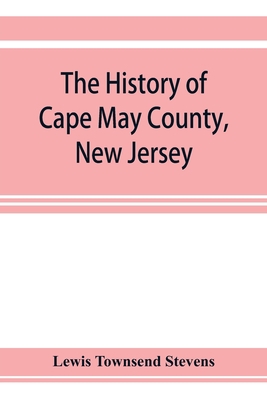 The history of Cape May County, New Jersey: fro... 9353923263 Book Cover
