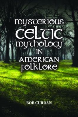 Mysterious Celtic Mythology in American Folklore 158980743X Book Cover