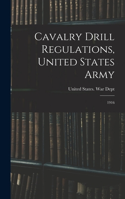 Cavalry Drill Regulations, United States Army: ... 1018815260 Book Cover