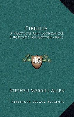 Fibrilia: A Practical And Economical Substitute... 116651420X Book Cover