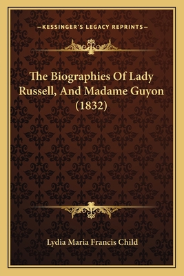 The Biographies Of Lady Russell, And Madame Guy... 1165102188 Book Cover