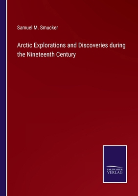 Arctic Explorations and Discoveries during the ... 3375163525 Book Cover