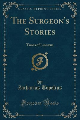 The Surgeon's Stories: Times of Linn?us (Classi... 1527617580 Book Cover