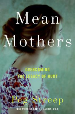 Mean Mothers: Overcoming the Legacy of Hurt B00A2KGDJ0 Book Cover